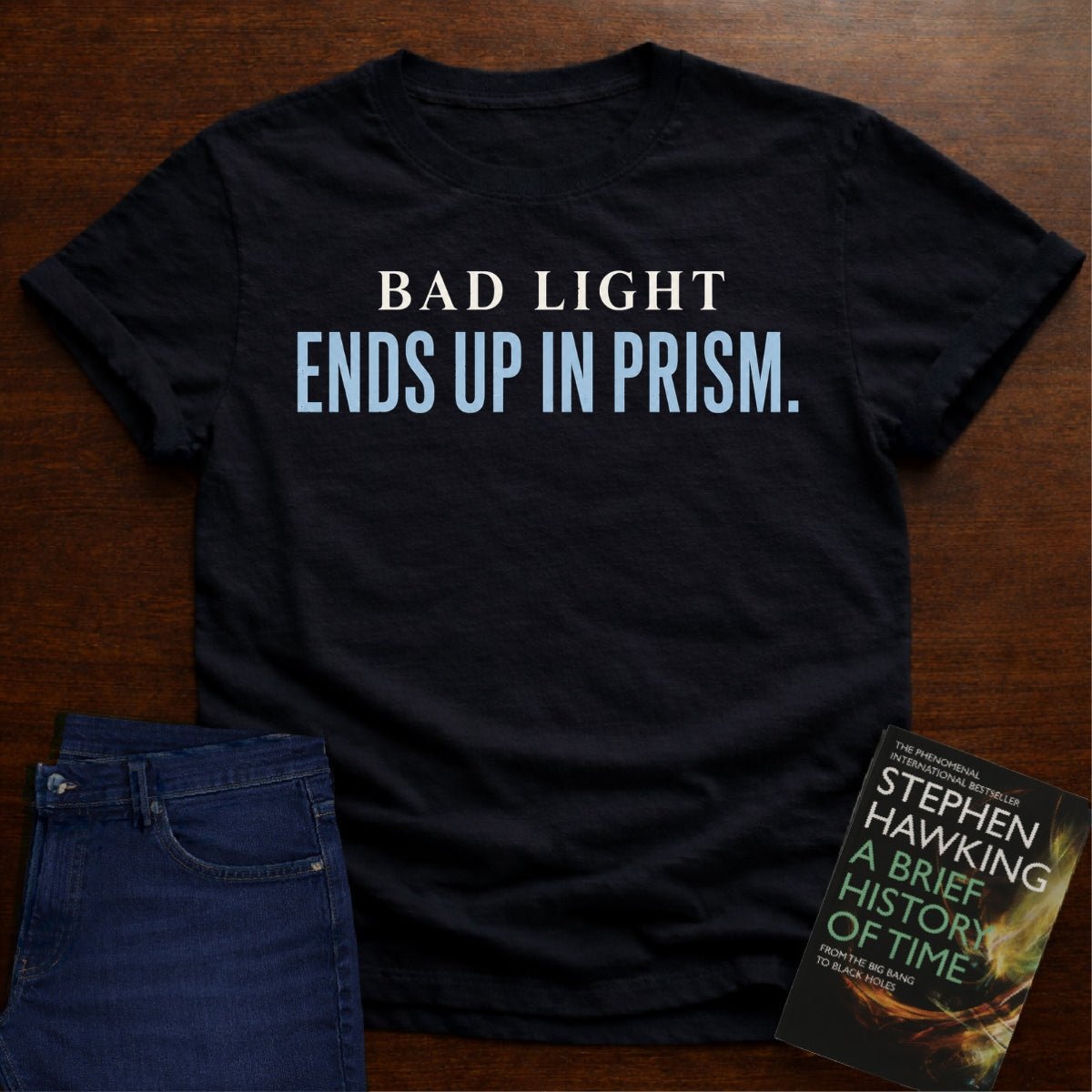BAD LIGHT ENDS UP IN PRISM. T-SHIRT – Black