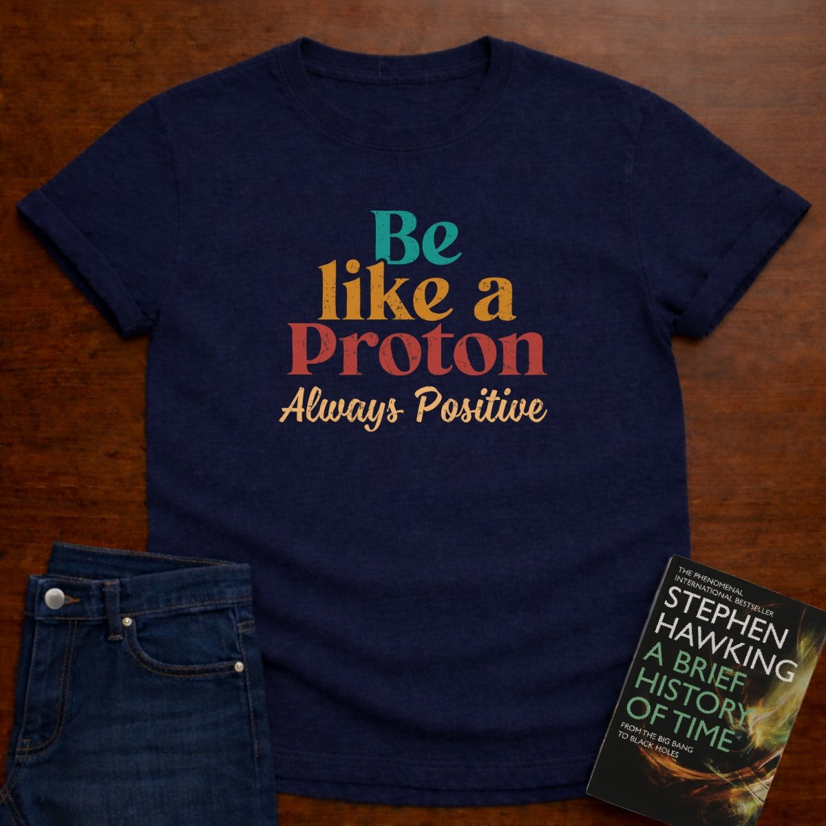 "Be Like a Proton" - Physics T-shirt 🧪⚡ – Navy