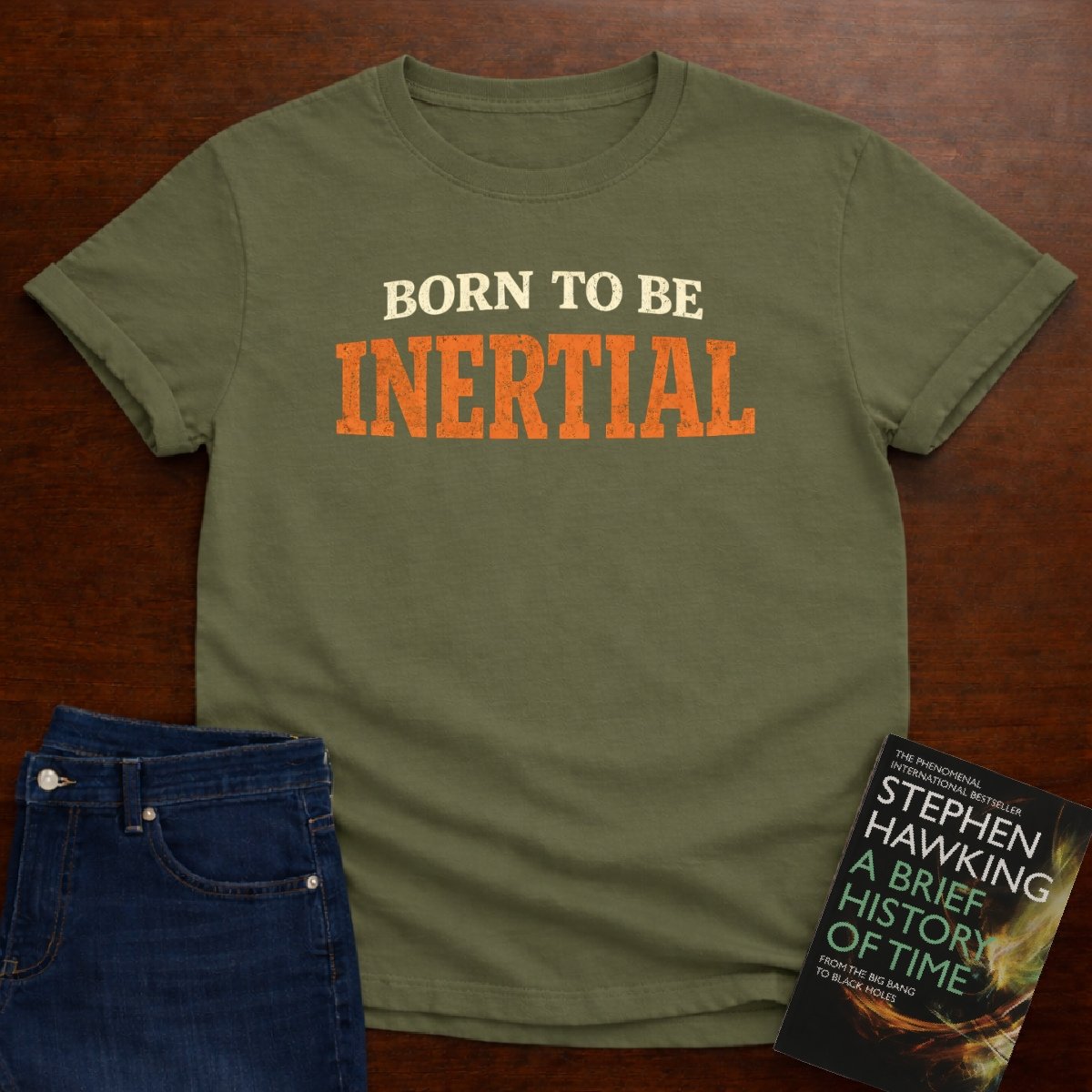 BORN TO BE INERTIAL T-SHIRT – Military Green