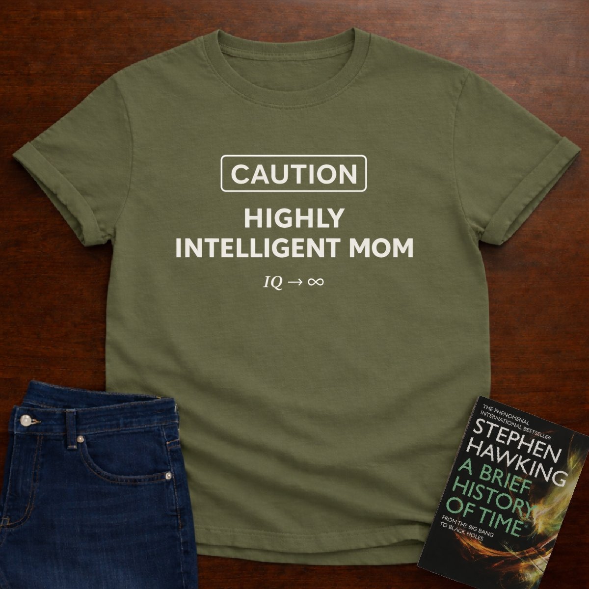 CAUTION HIGHLY INTELLIGENT MOM. T-SHIRT – Military Green