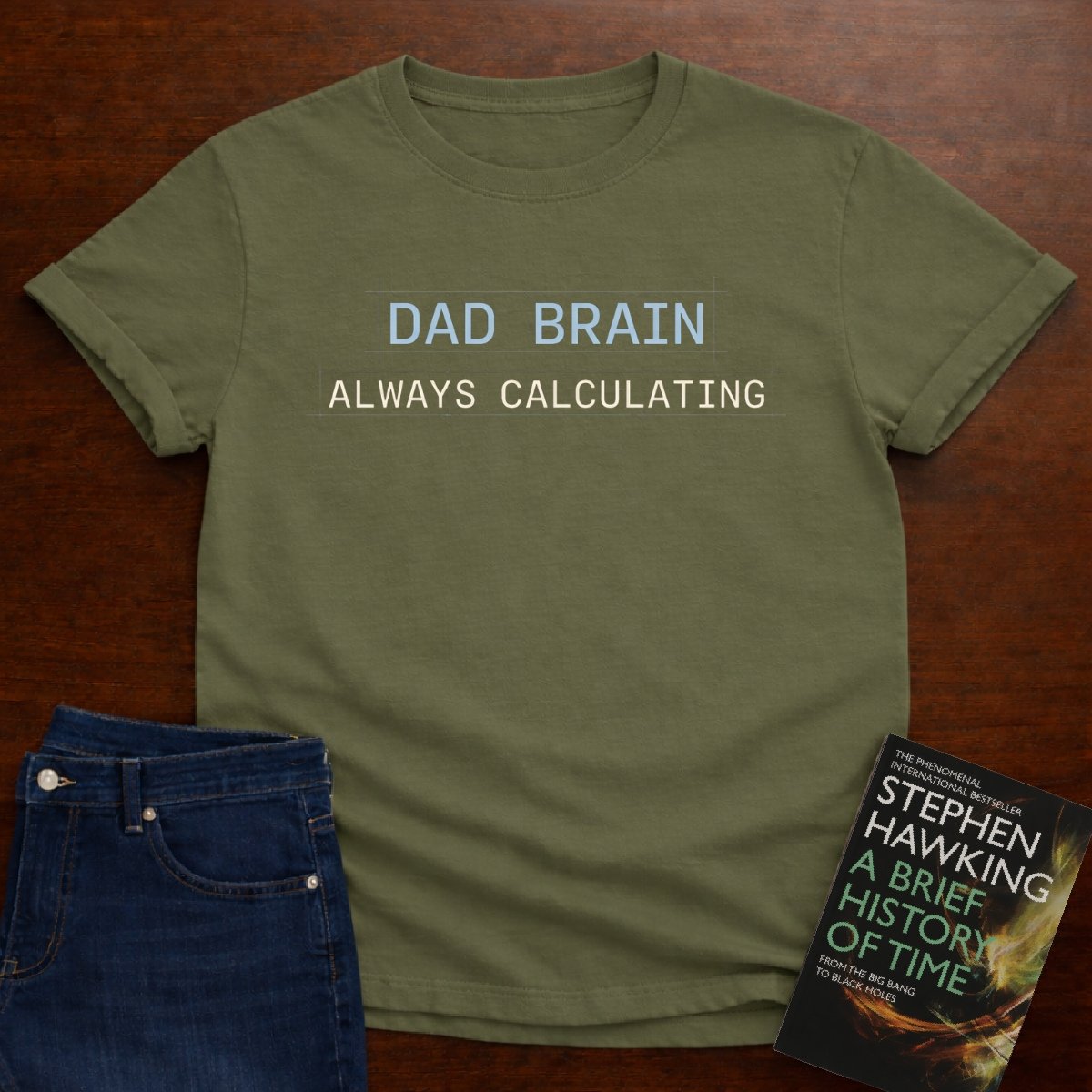 DAD BRAIN ALWAYS CALCULATING. T-SHIRT – Military Green