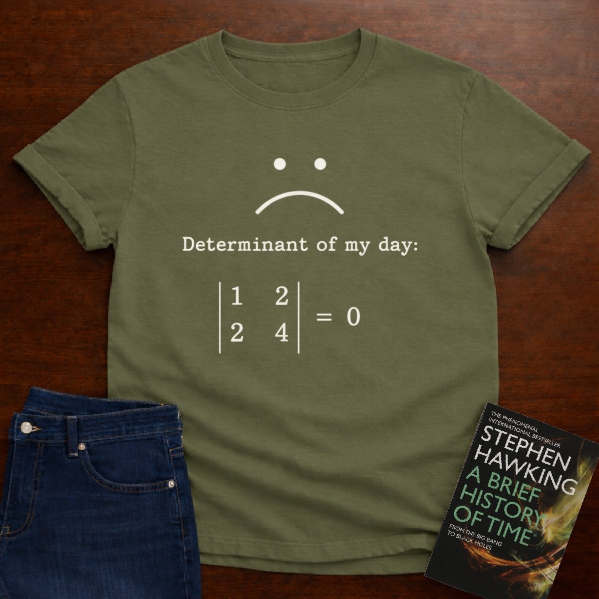DETERMINANT OF MY DAY 0. T-SHIRT – Military Green