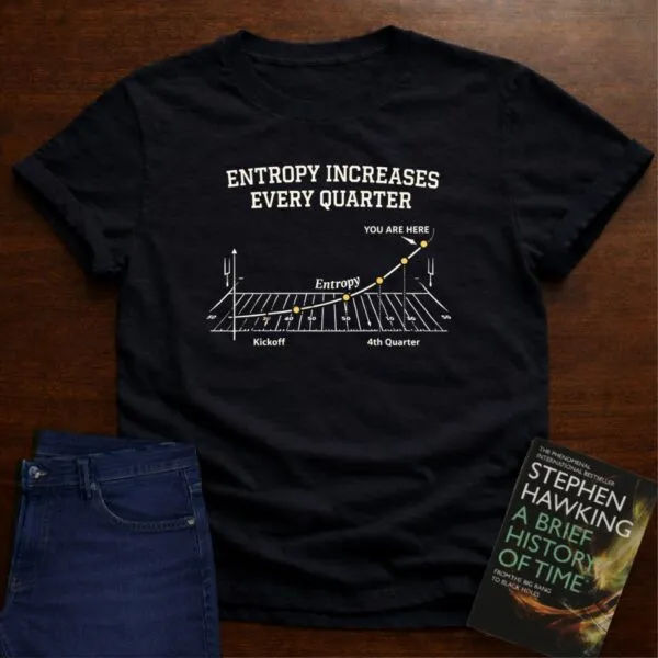 Entropy Increases Every Quarter T-Shirt in Black