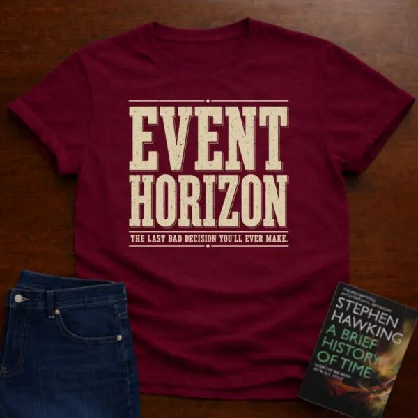 Event Horizon: The Last Bad Decision You'll Ever Make. T-Shirt in Cardinal Red