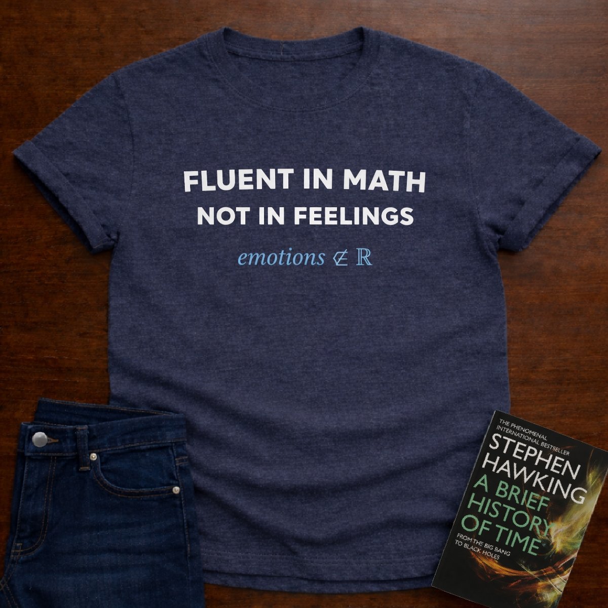 FLUENT IN MATH NOT IN FEELINGS. T-SHIRT – Heather Navy