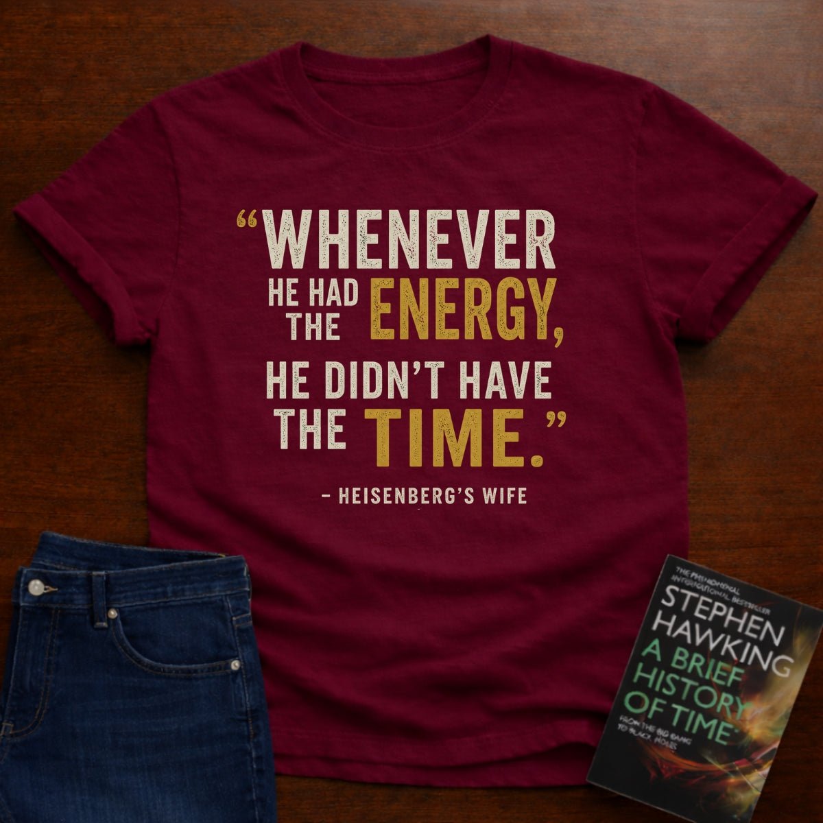 HE DIDN’T HAVE THE TIME.. T-SHIRT – Cardinal Red