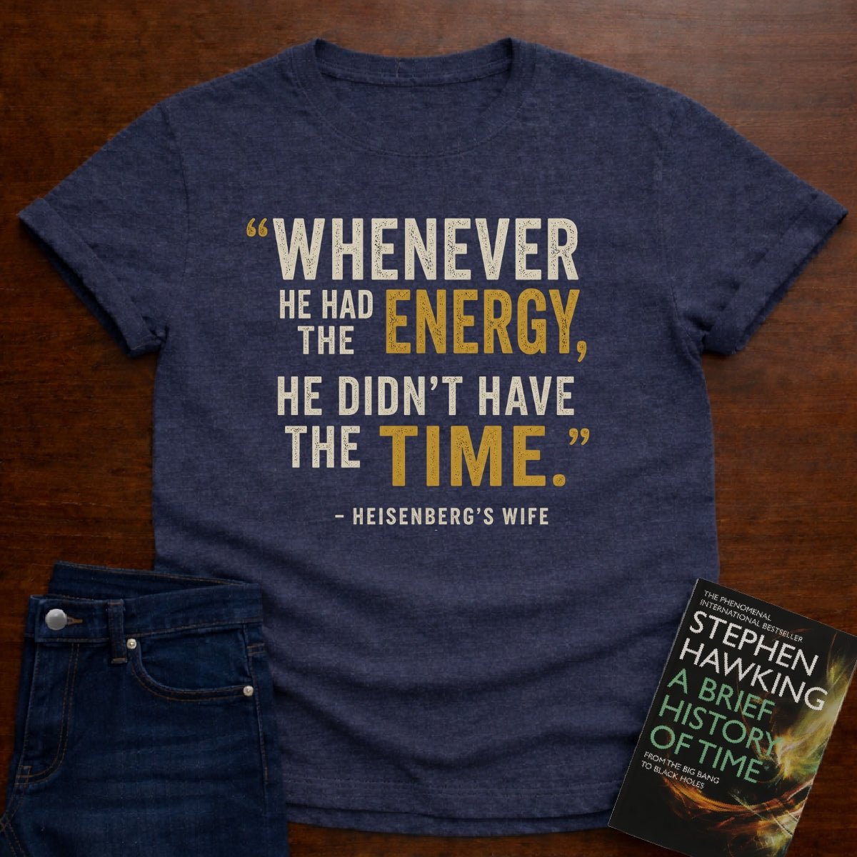 HE DIDN’T HAVE THE TIME.. T-SHIRT – Heather Navy