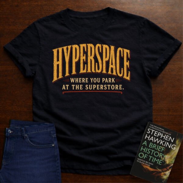 HYPERSPACE: WHERE YOU PARK AT THE SUPERSTORE. T-SHIRT – Black