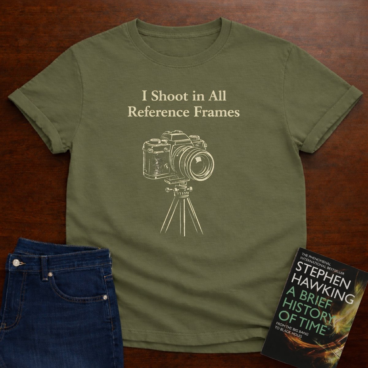 I SHOOT IN ALL REFERENCE FRAMES T-SHIRT – Military Green