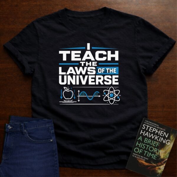 I TEACH THE LAWS OF THE UNIVERSE T-SHIRT – Black