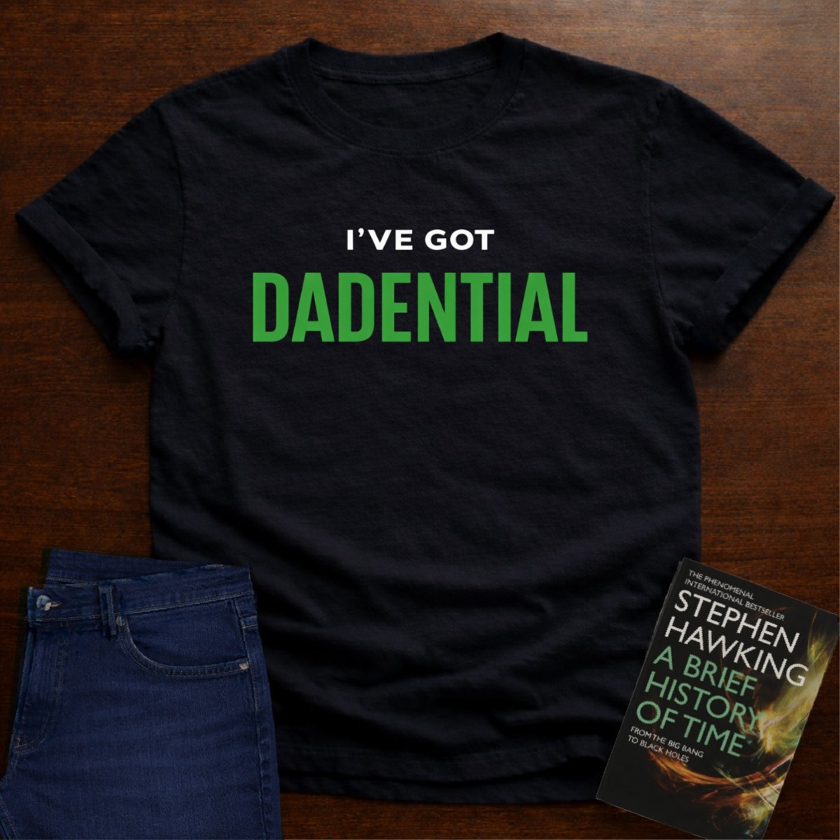 I’VE GOT DADENTIAL. T-SHIRT – Black