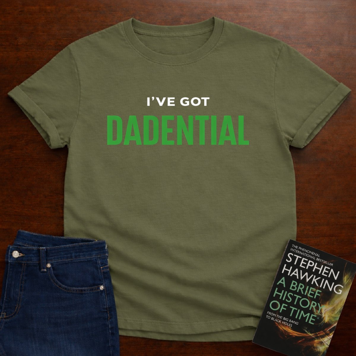 I’VE GOT DADENTIAL. T-SHIRT – Military Green
