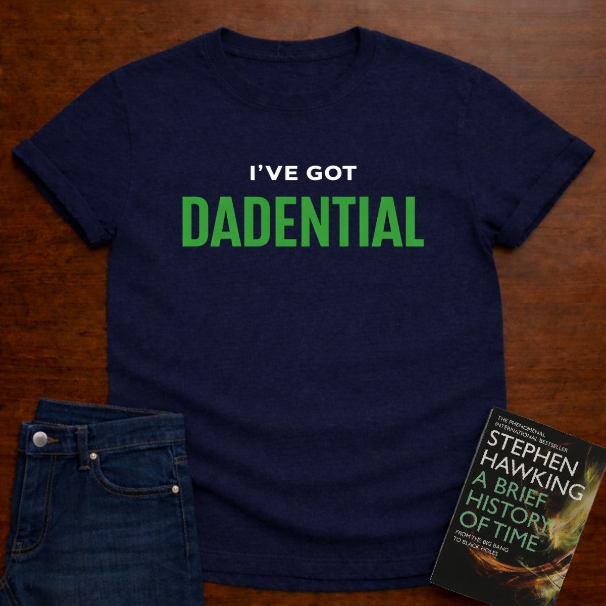 I’VE GOT DADENTIAL. T-SHIRT – Navy