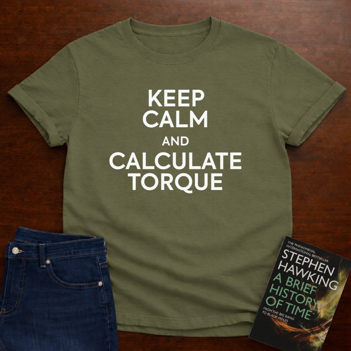 "Keep Calm and Calculate Torque" - The Ultimate Tee for Physics Lovers 🧪⚡ – Military Green