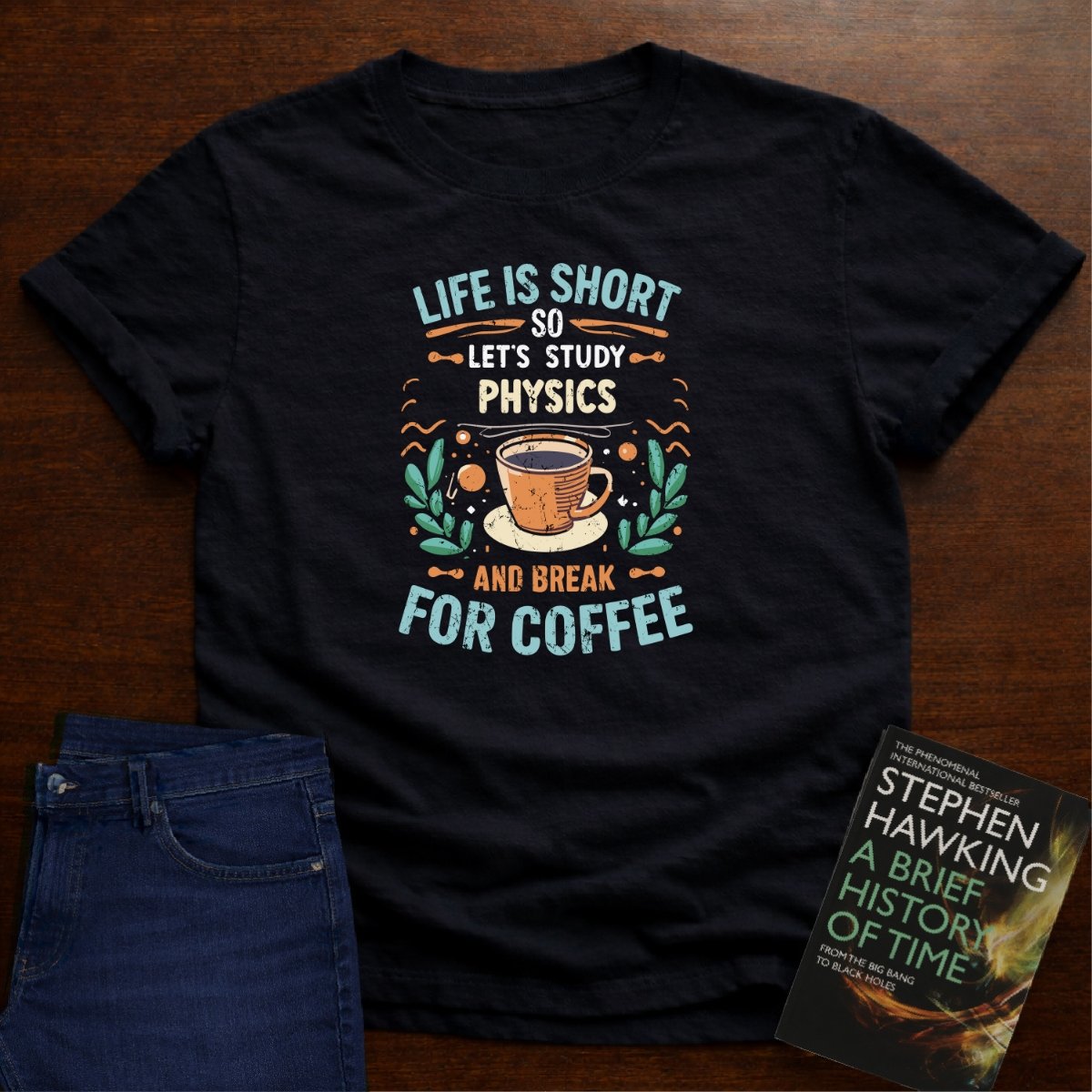 LIFE IS SHORT, SO LET'S STUDY PHYSICS T-SHIRT – Black