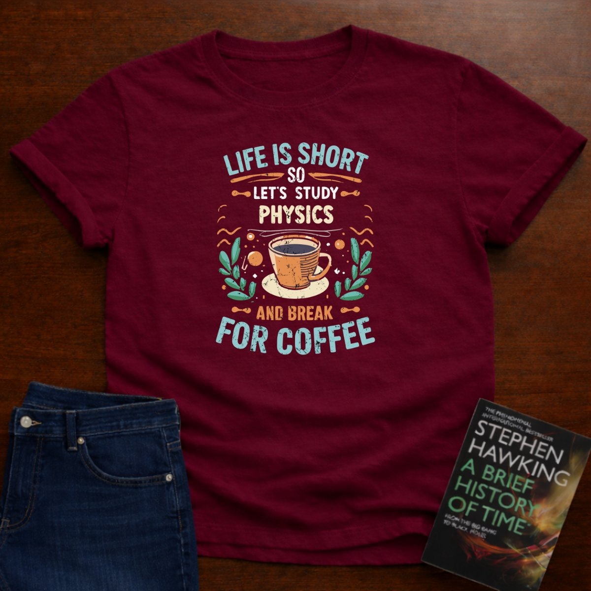 LIFE IS SHORT, SO LET'S STUDY PHYSICS T-SHIRT – Cardinal Red
