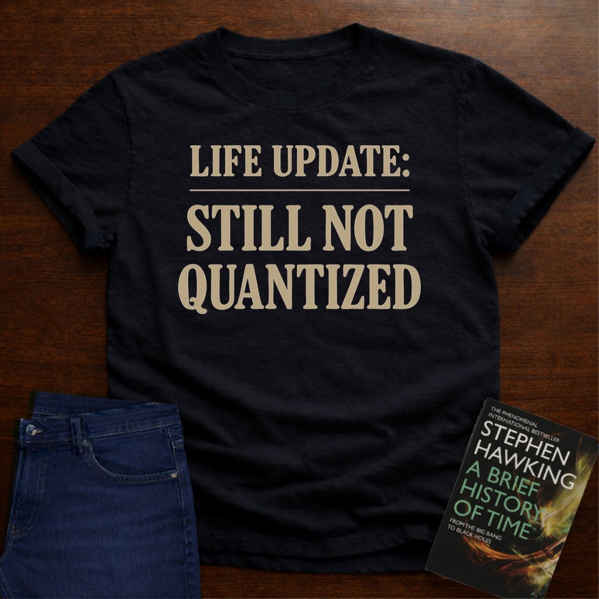 "Life Update: Still Not Quantized" - Premium Physics Shirt – Black