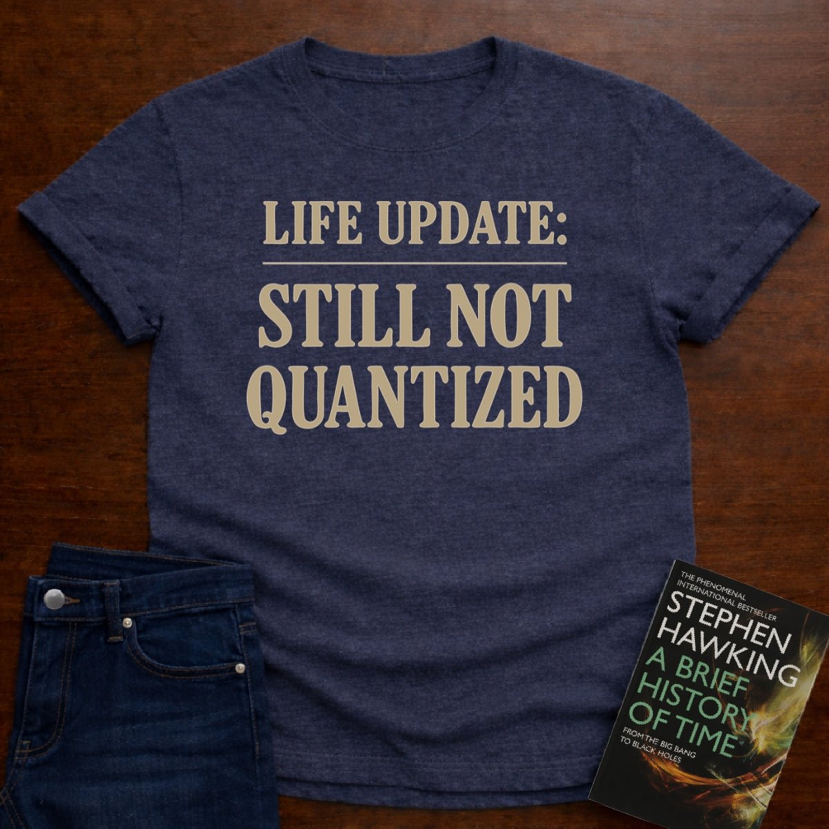 "Life Update: Still Not Quantized" - Premium Physics Shirt – Heather Navy