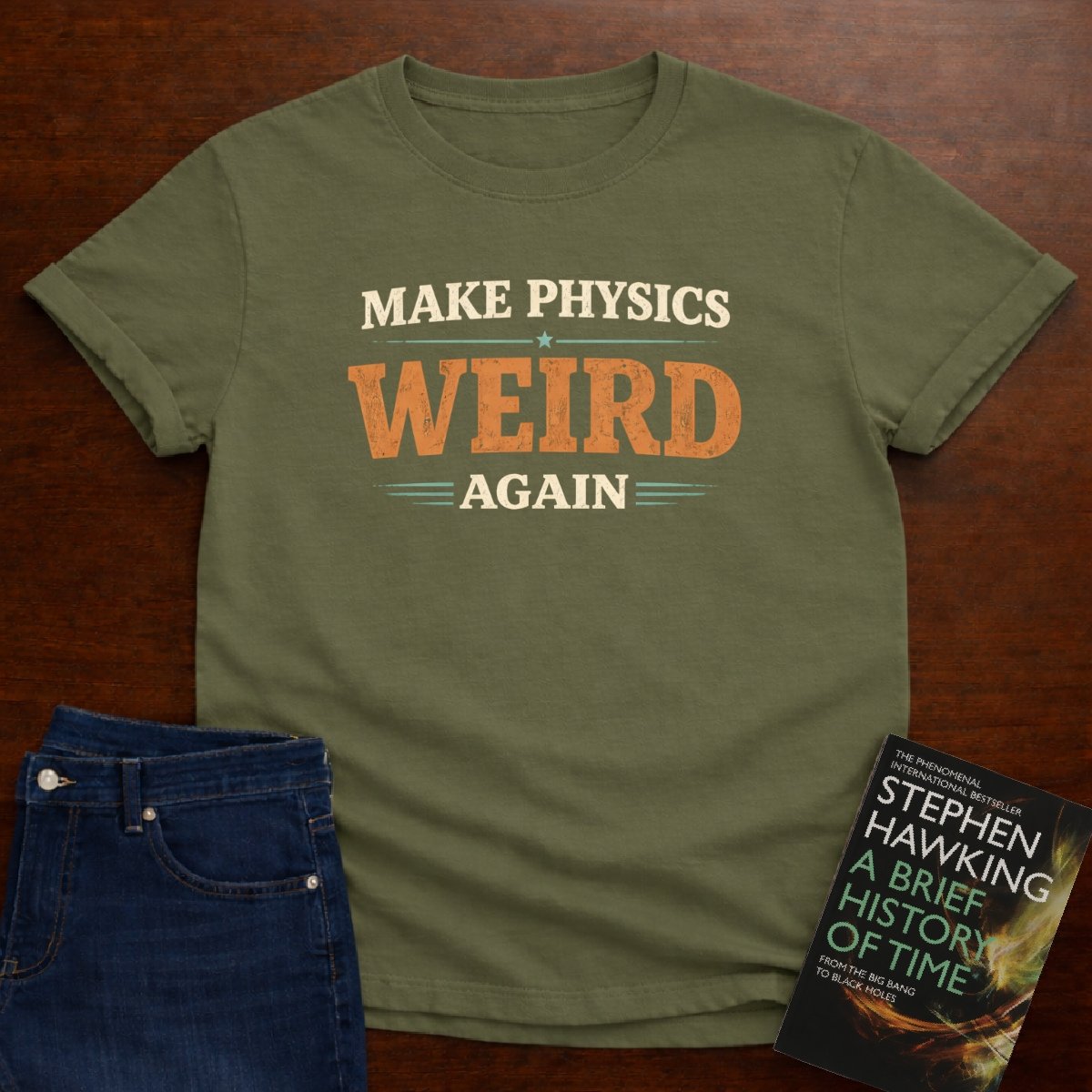 MAKE PHYSICS WEIRD AGAIN T-SHIRT – Military Green