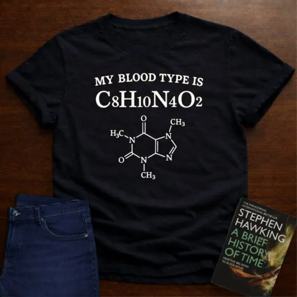 My Blood Type Is C8H10N4O2 T-SHIRT in Black