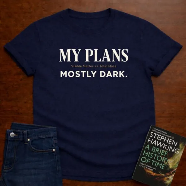 My Plans Mostly Dark. T-Shirt in Navy