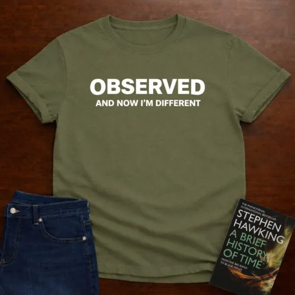 Observed And Now Im Different T-Shirt in Military Green