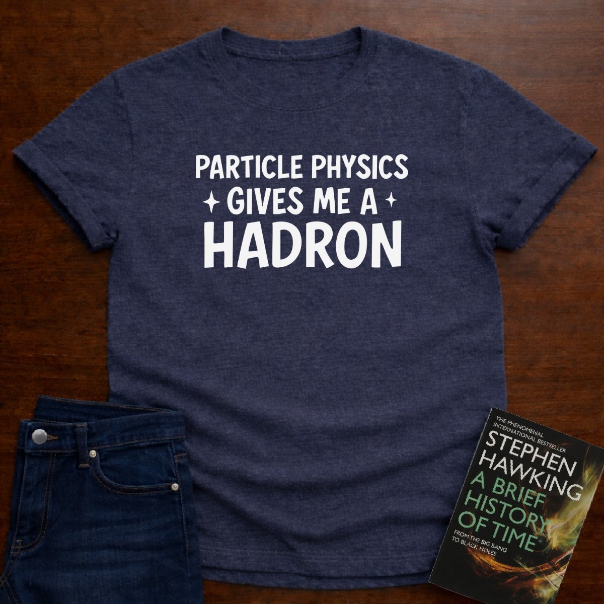 "Particle Physics Gives Me a Hadron" - Premium Physics Shirt – Heather Navy