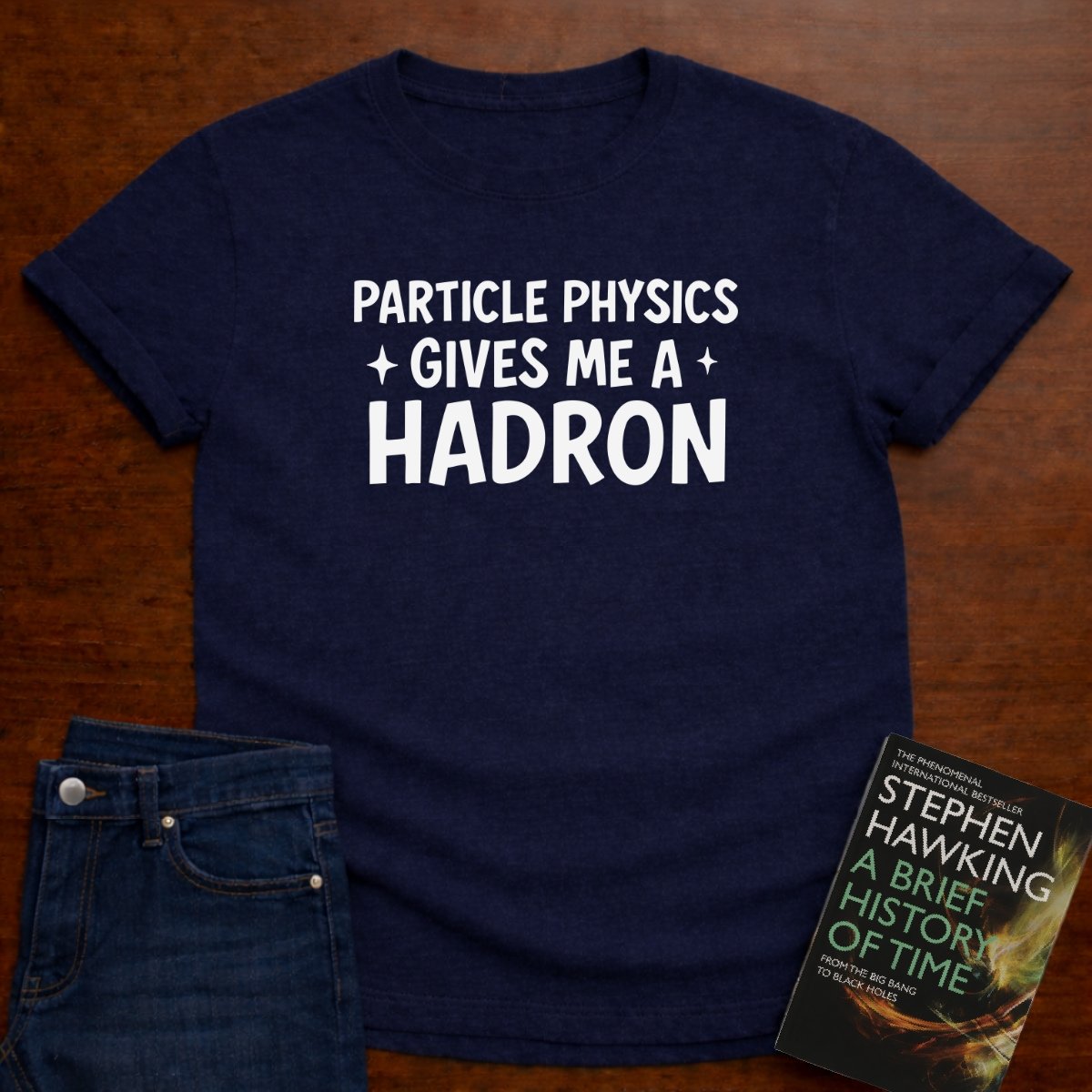"Particle Physics Gives Me a Hadron" - Premium Physics Shirt – Navy