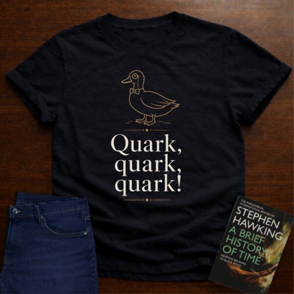 Quark, quark, quark!. T-SHIRT – Black