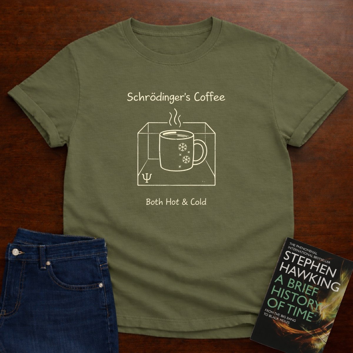 SCHRDINGER'S COFFEE: BOTH HOT COLD. T-SHIRT – Military Green