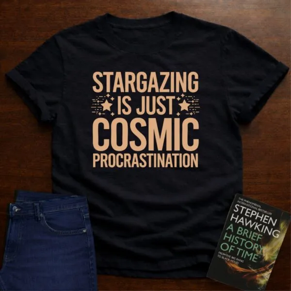 "Stargazing is Just Cosmic Procrastination" - The Ultimate Tee for Physics Lovers in Black