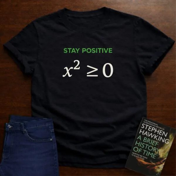 STAY POSITIVE x² ≥ 0. T-SHIRT in Black