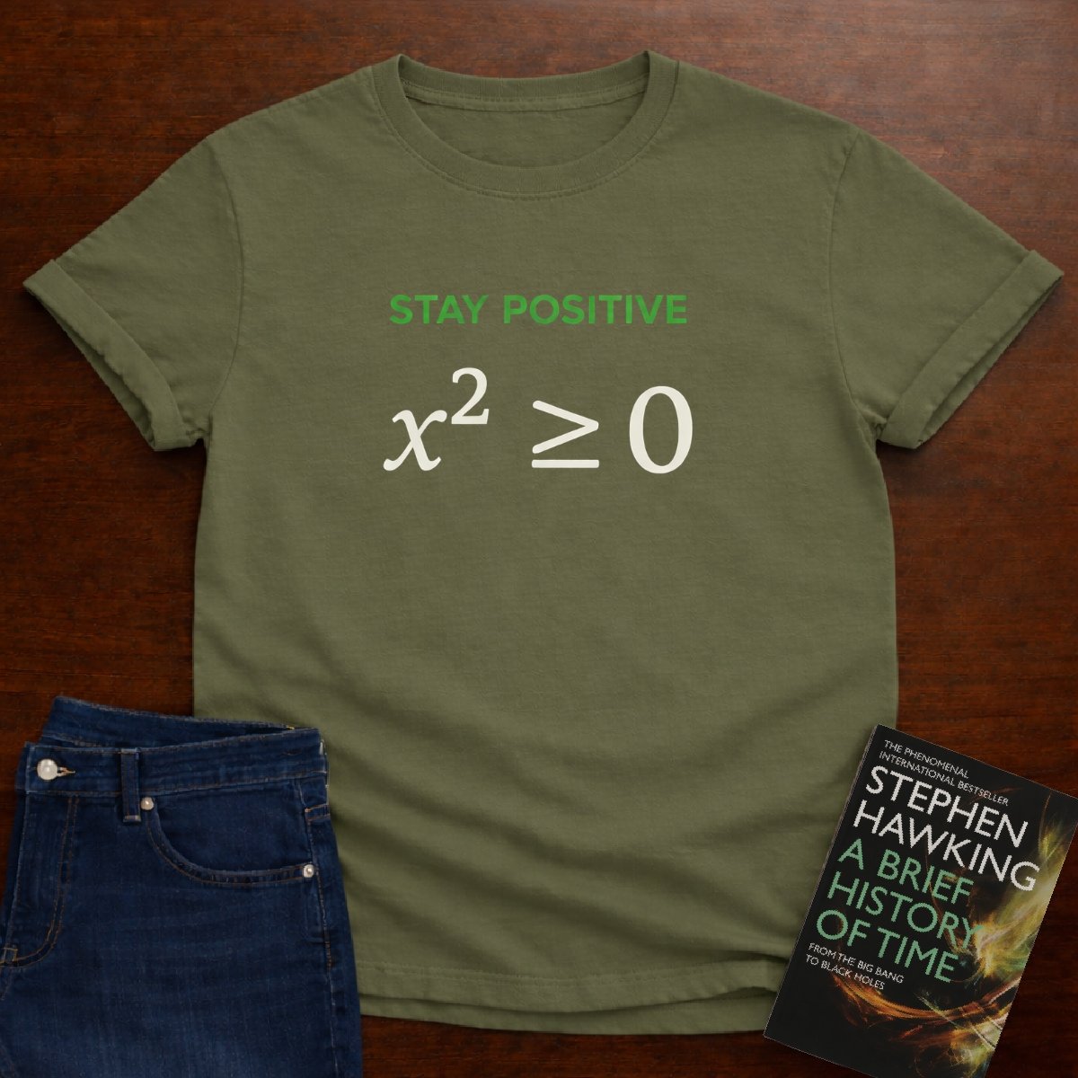 STAY POSITIVE x² ≥ 0. T-SHIRT – Military Green