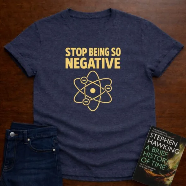 Stop Being So Negative - T-Shirt in Heather Navy