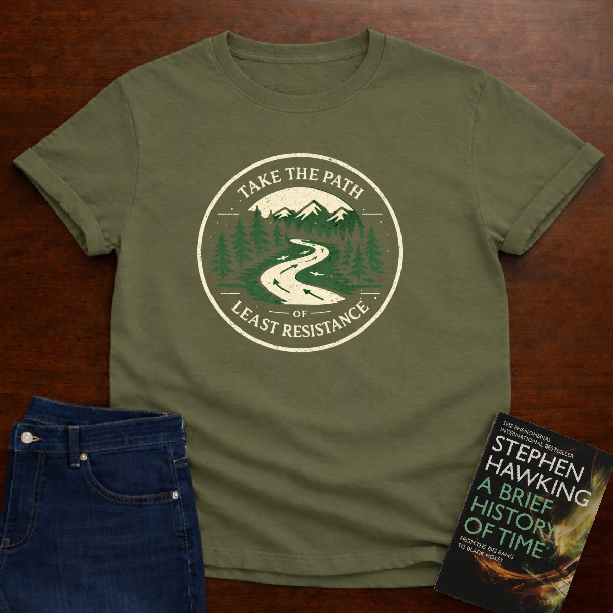 TAKE THE PATH OF LEAST RESISTANCE. T-SHIRT – Military Green