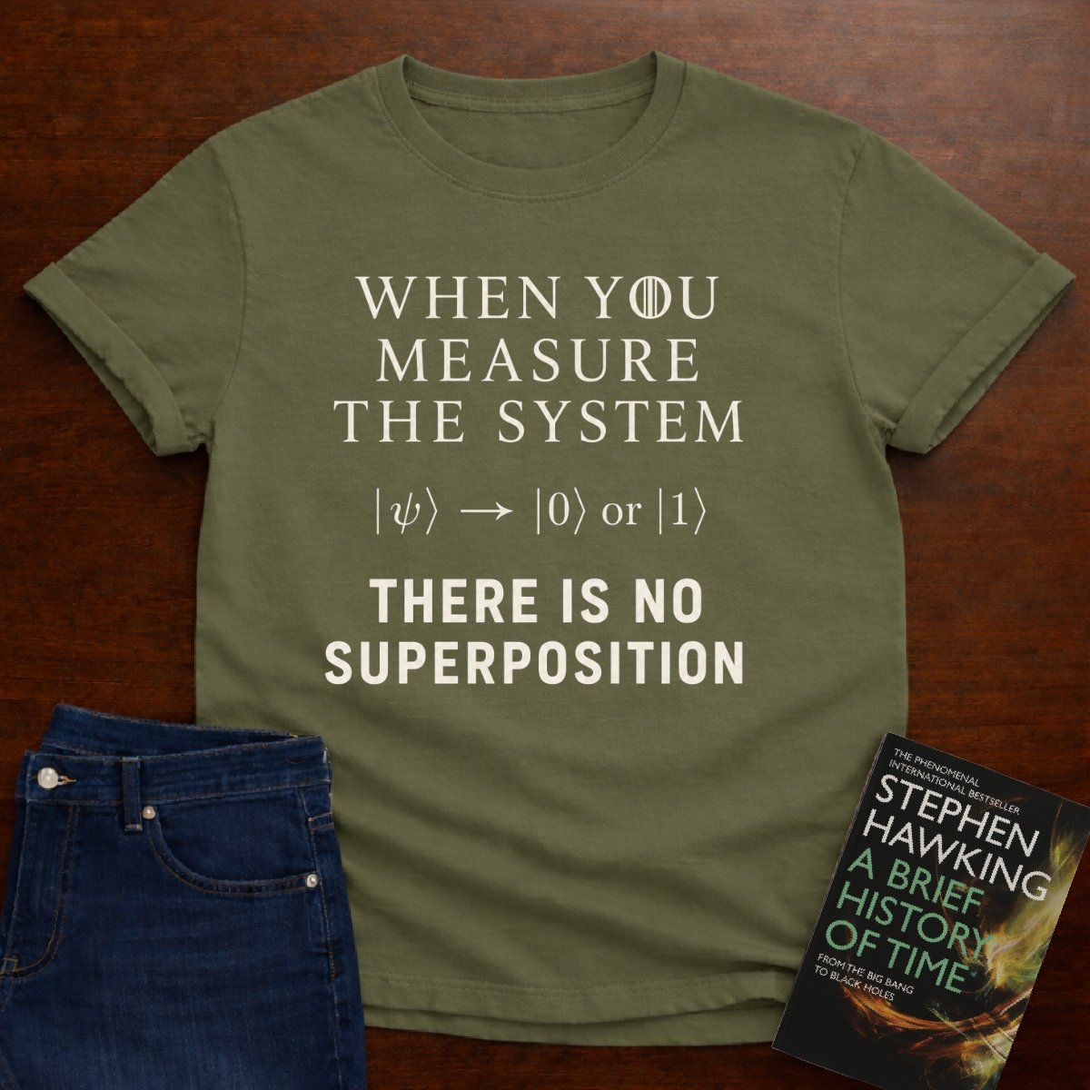 THERE IS NO SUPERPOSITION. T-SHIRT – Military Green