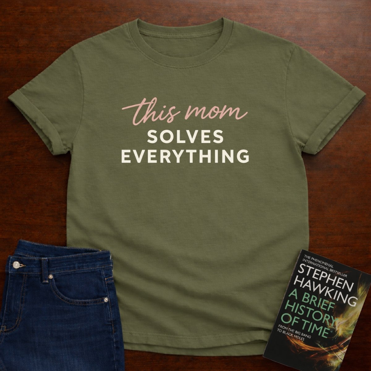 THIS MOM SOLVES EVERYTHING. T-SHIRT – Military Green