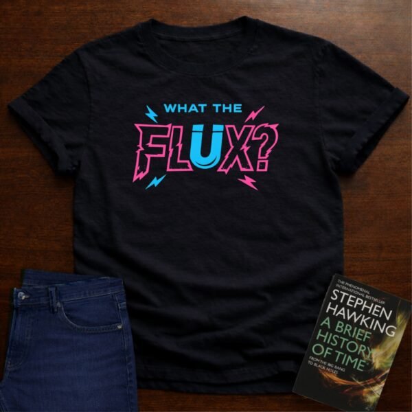 What The Flux? Graphic T-Shirt — Retro Neon Sci‑Fi Typography – Black